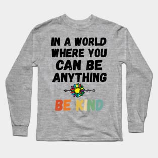 In A World Where You Can Be Anything Mask in a world where you can be anything be Long Sleeve T-Shirt